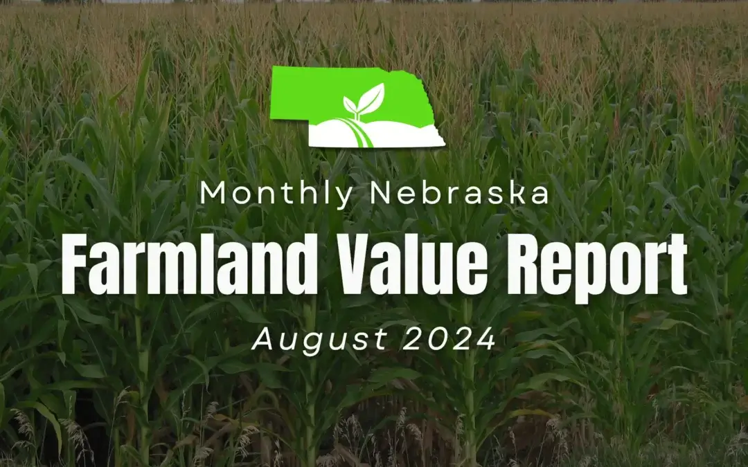Unlocking the Value of Nebraska Farmland: A Comprehensive Guide to Current Land Prices and Expert Insights – August 2024 Report