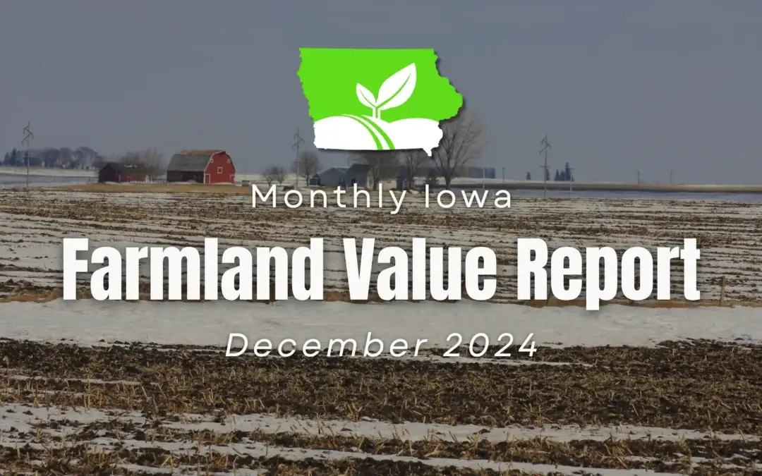 Unlocking the Value of Iowa Farmland: A Comprehensive Guide to Current Land Prices and Expert Insights – December 2024 Report