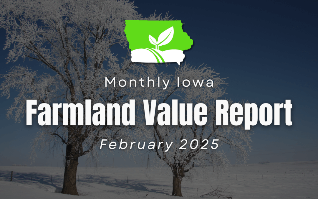 Unlocking the Value of Iowa Farmland: A Comprehensive Guide to Current Land Prices and Expert Insights – February 2025 Report