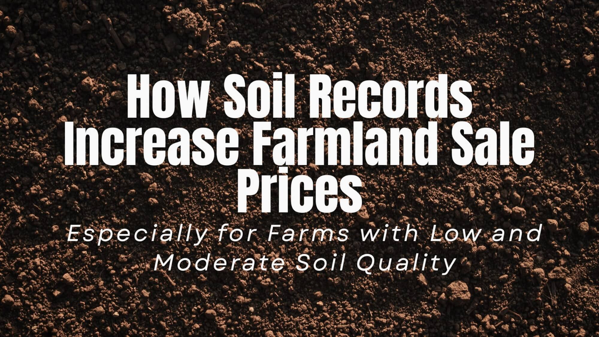 How Soil Records Increase Farmland Sale Prices